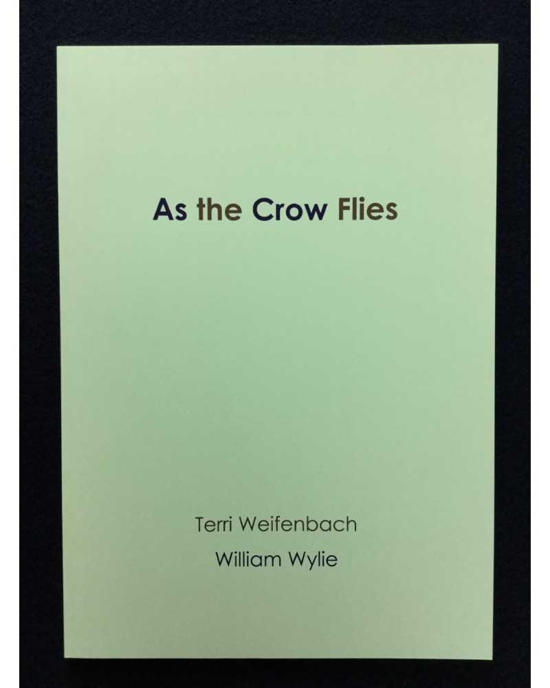 Terri Weifenbach and William Wylie - As the Crows Flies - 2016