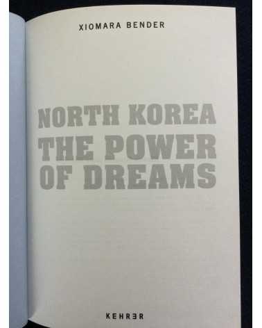 Xiomara Bender - North Korea, The Power of Dreams - 2016