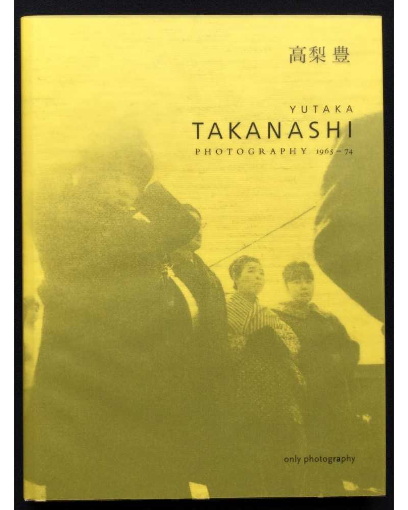 Yutaka Takanashi - Photography 1965-74 - 2010