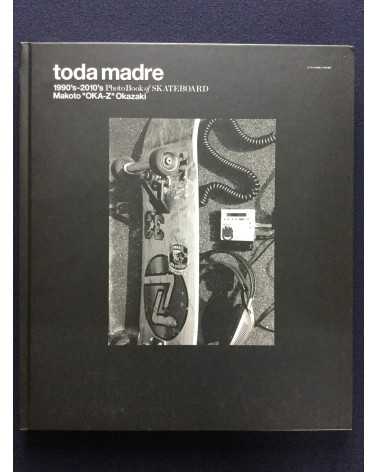 Makoto "Oka-z" Okazaki - Toda madre 1990’s-2010’s PhotoBook of Skateboard - 2014